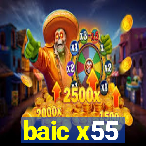 baic x55